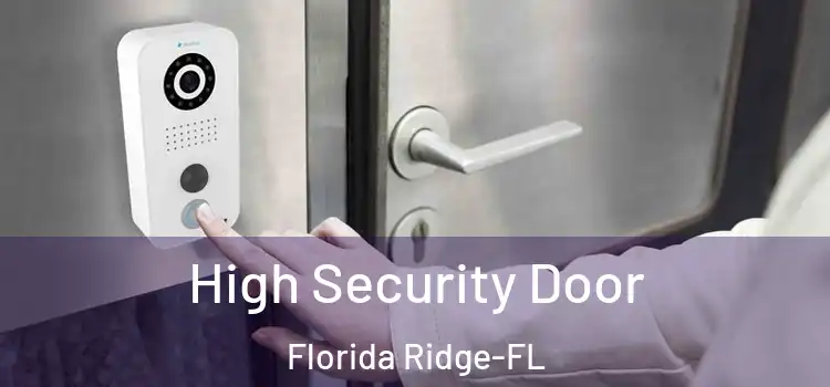 High Security Door Florida Ridge-FL