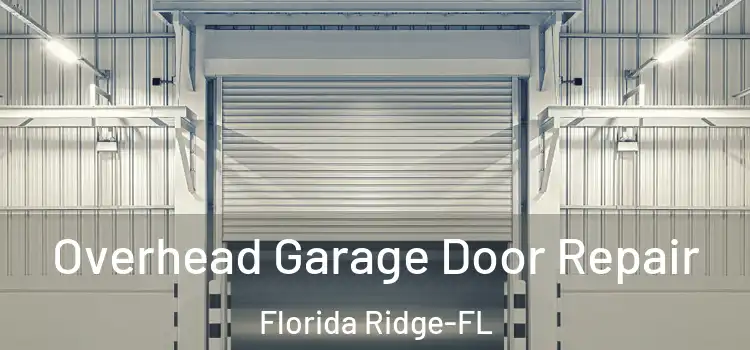 Overhead Garage Door Repair Florida Ridge-FL