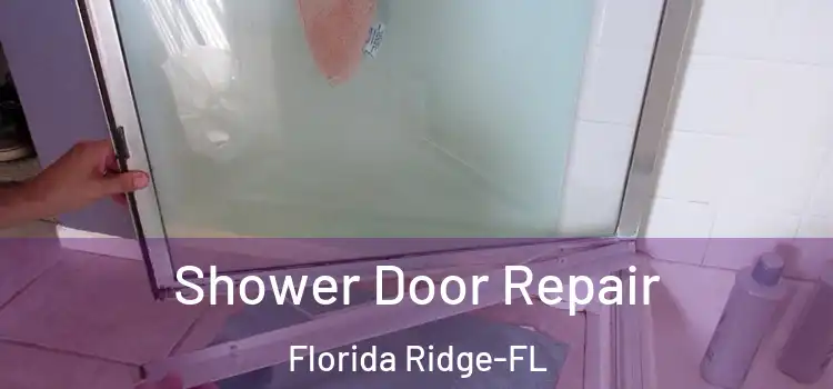 Shower Door Repair Florida Ridge-FL